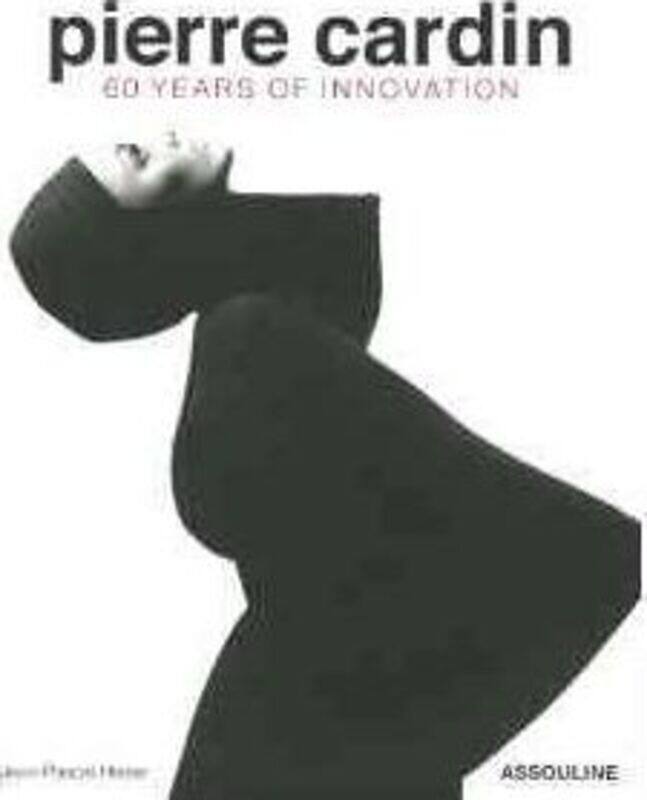 

Pierre Cardin: 60 Years of Innovation,Hardcover,ByJean-Pascal Hesse