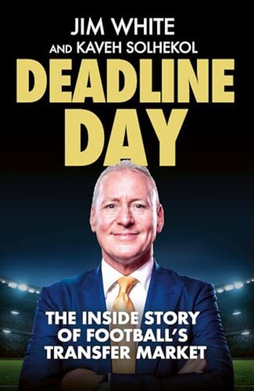 

Deadline Day by Jim WhiteKaveh Solhekol-Hardcover