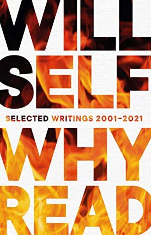 

Why Read: Selected Writings 2001-2021 , Hardcover by Self, Will