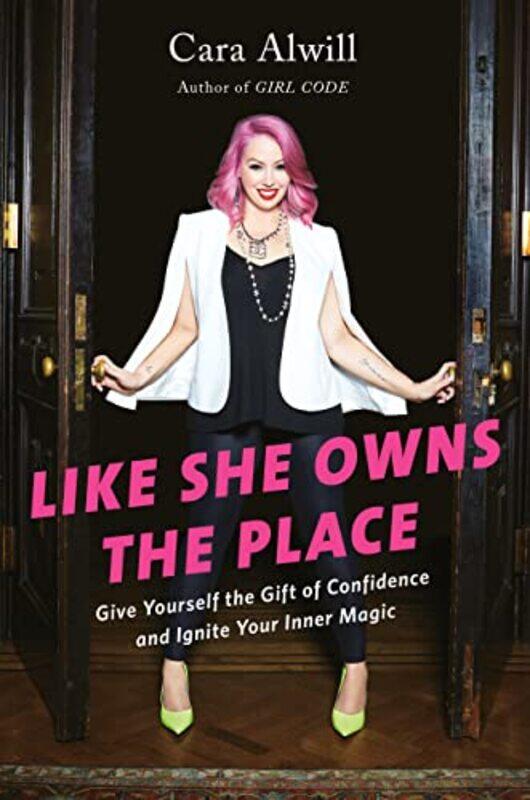 

Like She Owns the Place: Give Yourself the Gift of Confidence and Ignite Your Inner Magic,Hardcover,by:Alwill Leyba, Cara