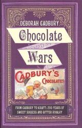 Chocolate Wars: From Cadbury to Kraft: 200 years of Sweet Success and Bitter Rivalry,Hardcover,ByDeborah Cadbury