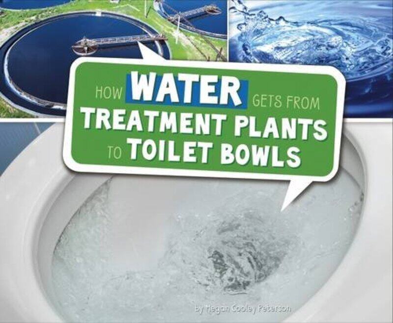 

How Water Gets from Treatment Plants to Toilet Bowls by Jason HazeleyJoel Morris-Hardcover