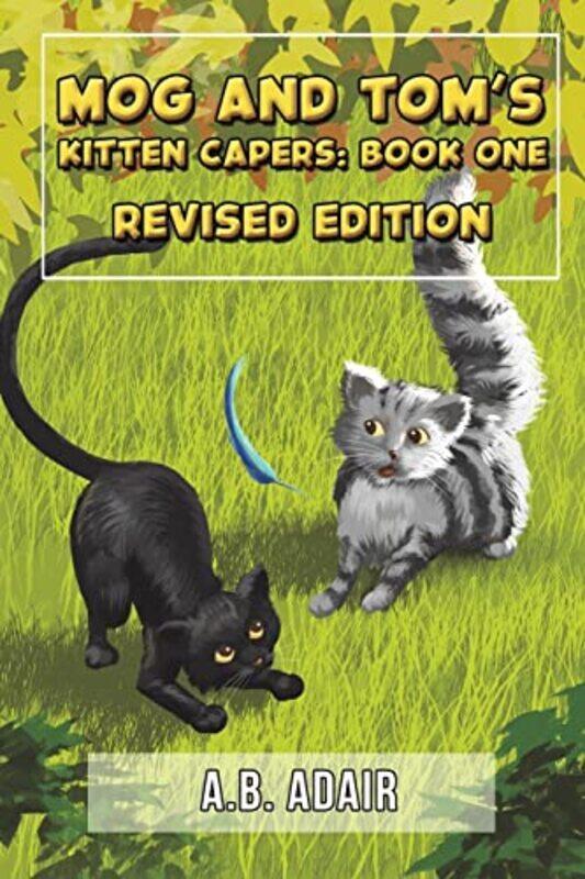 

Mog and Toms Kitten Capers Book One by AB Adair-Paperback