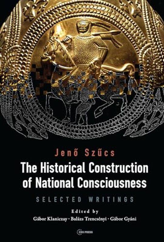 

The Historical Construction of National Consciousness by Sue Saunders-Hardcover