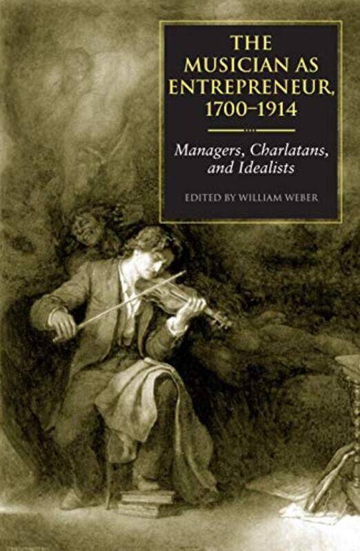 

The Musician as Entrepreneur 17001914 by William E Weber-Hardcover