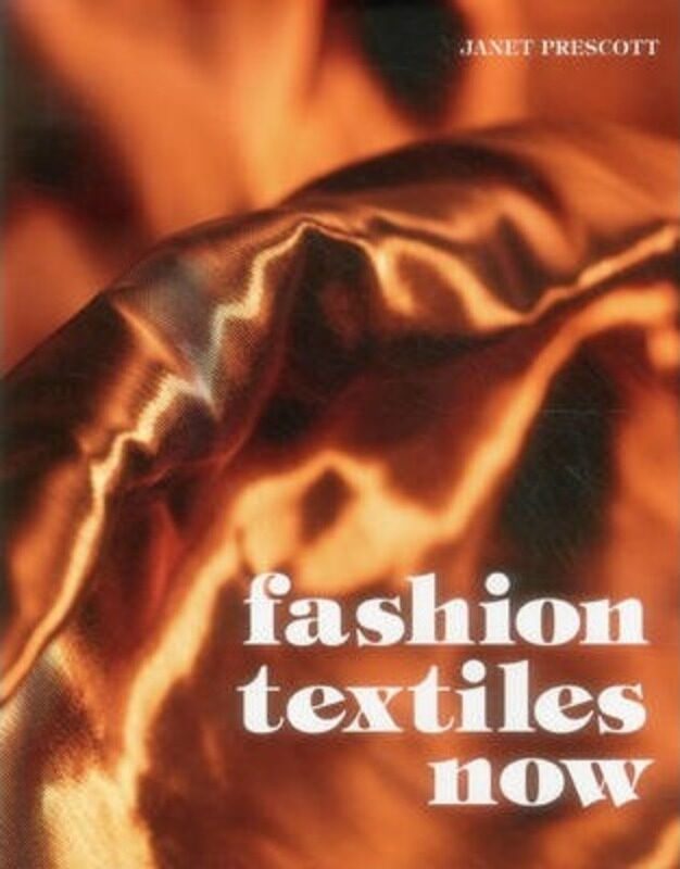 

Fashion Textiles Now,Paperback,ByJanet Prescott