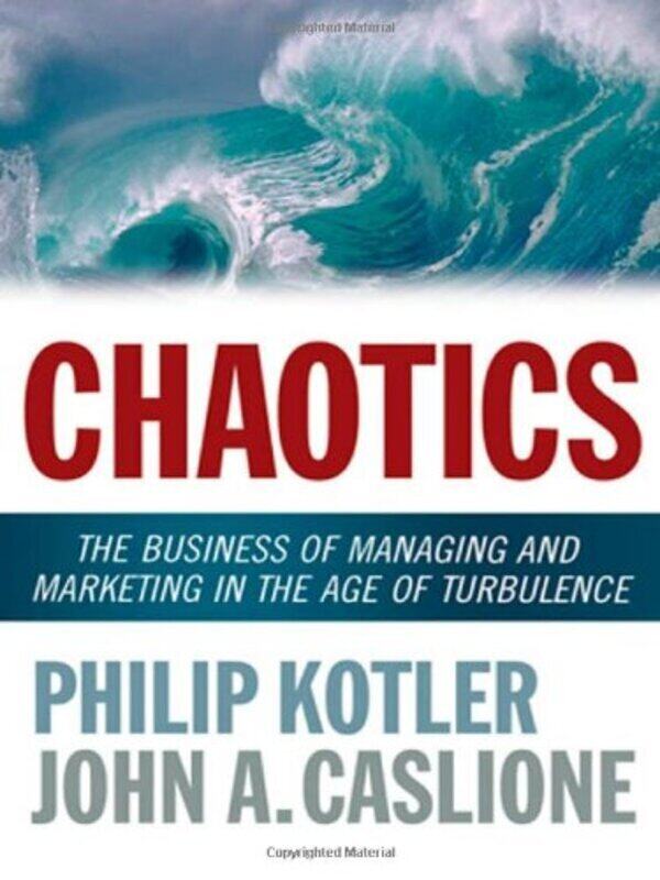 

Chaotics: The Business of Managing and Marketing in the Age of Turbulence, Hardcover Book, By: Philip Kotler