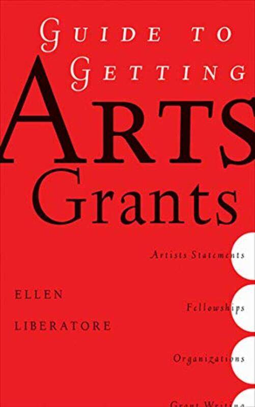 

Guide to Getting Arts Grants, Paperback, By: Ellen Liberatori