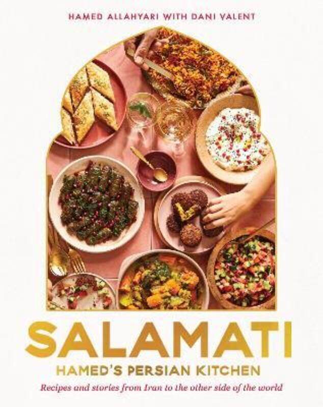 

Salamati: Hamed's Persian kitchen; recipes and stories from Iran to the other side of the world.Hardcover,By :Allahyari, Hamed - Valent, Dani
