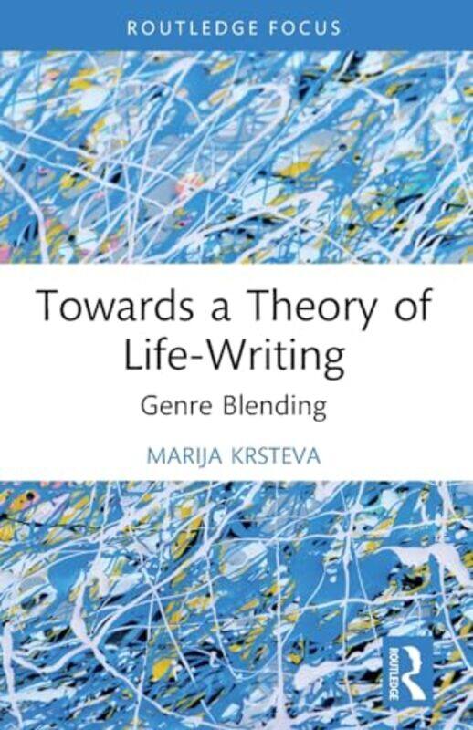 

Towards a Theory of Life-Writing by Marija Krsteva -Paperback