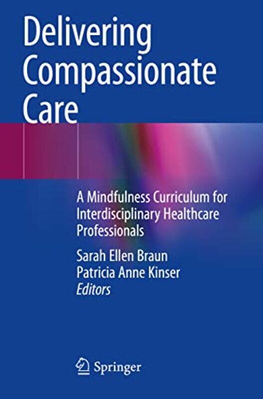 

Delivering Compassionate Care by Sarah Ellen BraunPatricia Anne Kinser-Paperback