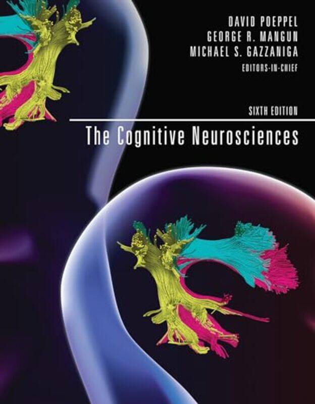 

The Cognitive Neurosciences by David New York University PoeppelGeorge R University of California, Davis MangunMichael S Director, University of Calif