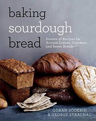 Baking Sourdough Bread: Dozens of Recipes for Artisan Loaves, Crackers, and Sweet Breads,Paperback by Soederin, Goeran - Strachal, George