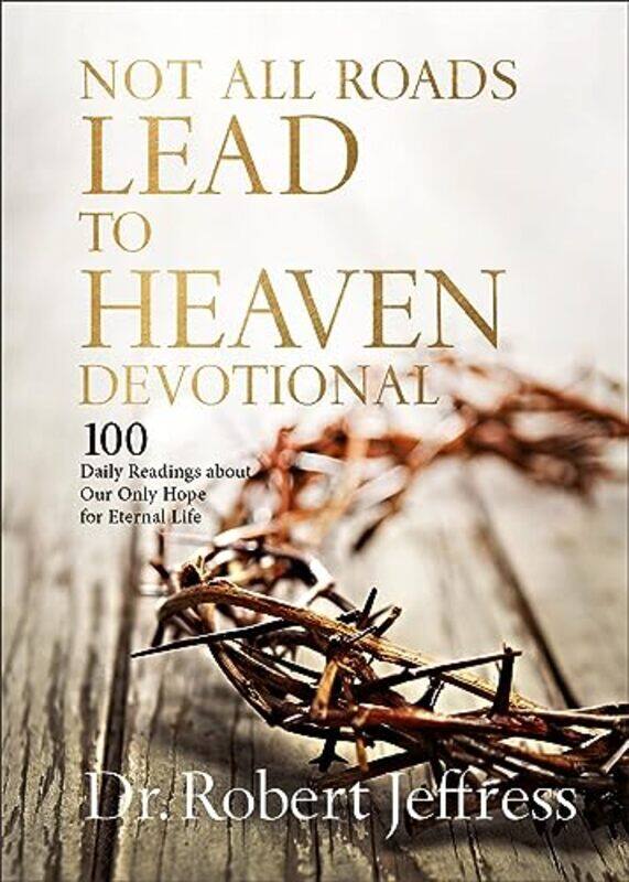 

Not All Roads Lead to Heaven Devotional by Dr. Robert Jeffress -Hardcover