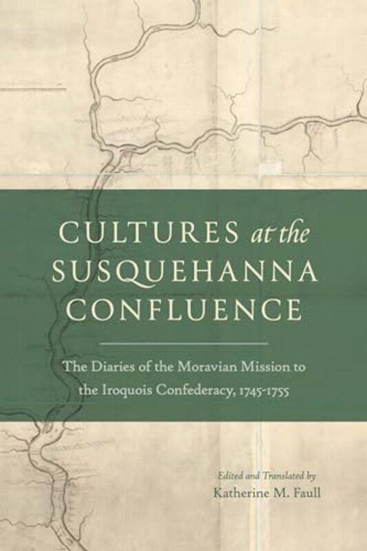 

Cultures at the Susquehanna Confluence by Katherine M Bucknell University Faull-Hardcover