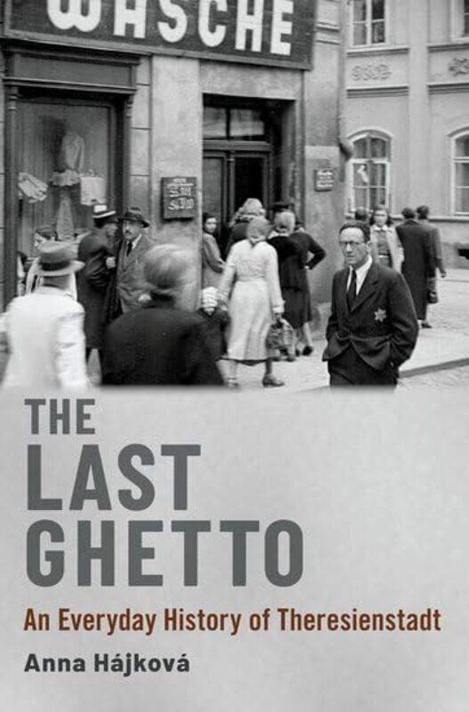 

The Last Ghetto by Anna Associate Professor of Modern European Continental History, Associate Professor of Modern European Continental History, Univer