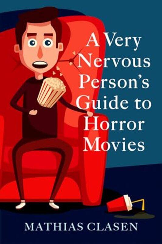 

A Very Nervous Persons Guide to Horror Movies by Mathias Associate Professor of Literature and Media Studies, Associate Professor of Literature and Me