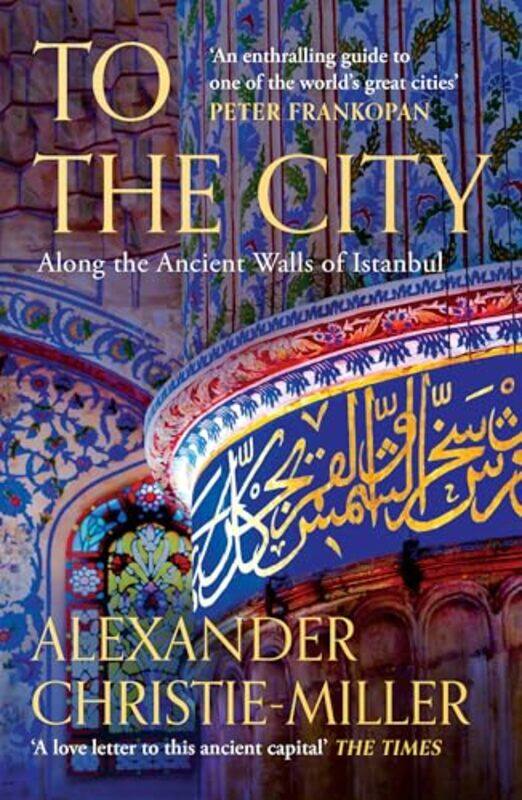 

To The City Along The Ancient Walls Of Istanbul, Paperback by Christie-Miller, Alexander