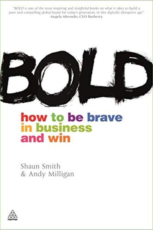 

Bold: How to be Brave in Business and Win, Paperback Book, By: Shaun Smith