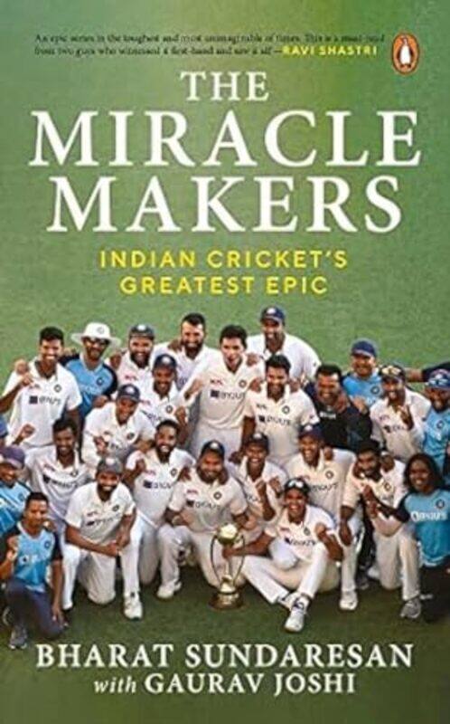 

The Miracle Makers Indian Crickets Greatest Epic by Sundaresan, Bharat - Joshi, Gaurav - Paperback