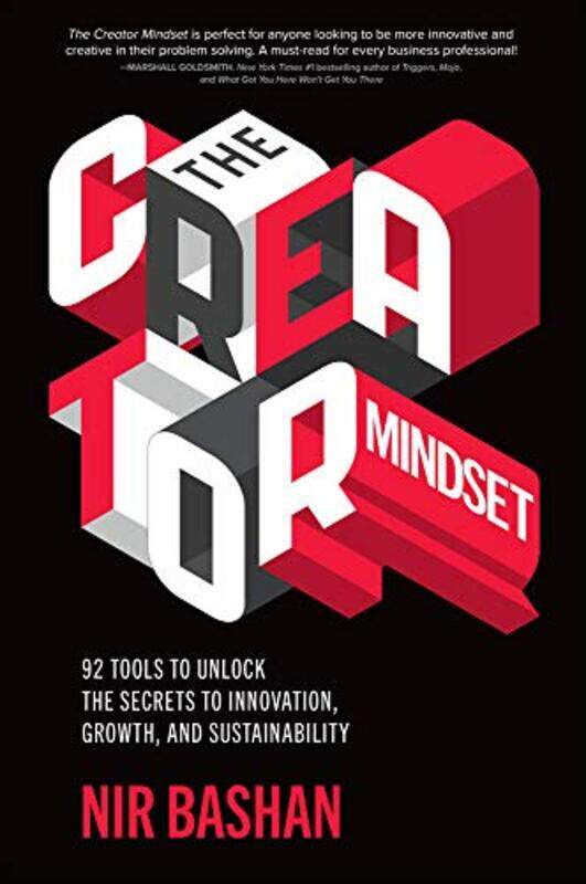 

The Creator Mindset 92 Tools to Unlock the Secrets to Innovation Growth and Sustainability by Nir Bashan-Hardcover