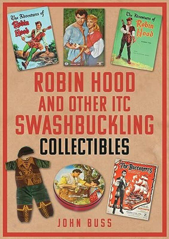 

Robin Hood and Other ITC Swashbuckling Collectibles by John Buss-Paperback