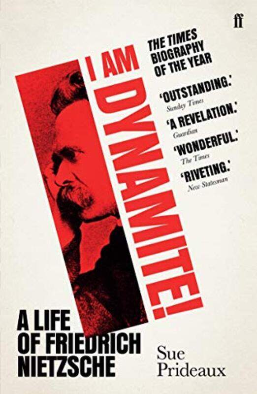 

I Am Dynamite! A Life Of Friedrich Nietzsche by Prideaux Sue Paperback