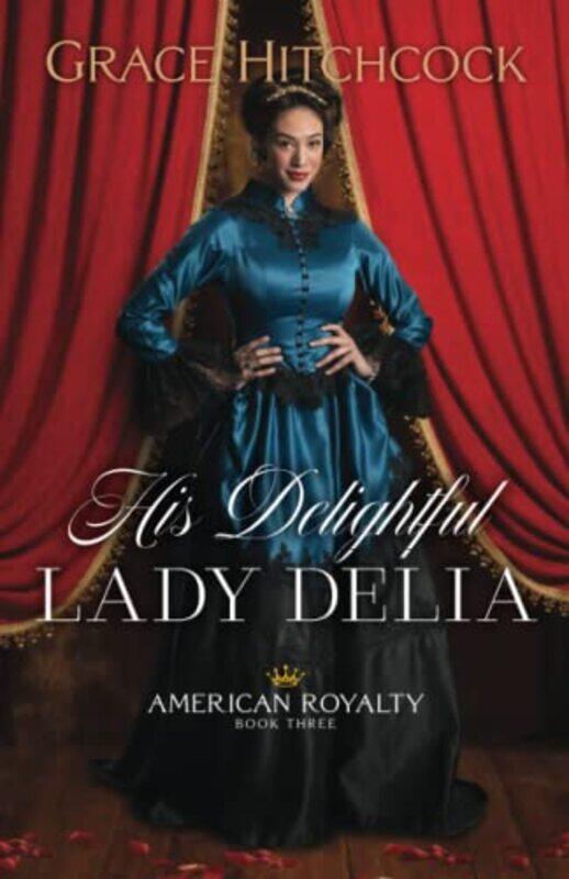 

His Delightful Lady Delia by Grace Hitchcock-Paperback