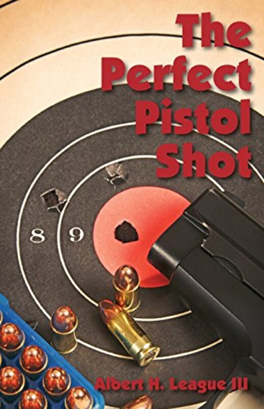 The Perfect Pistol Shot , Paperback by League, Albert