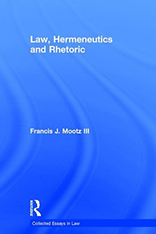 Law Hermeneutics and Rhetoric by Francis J Mootz Iii-Hardcover