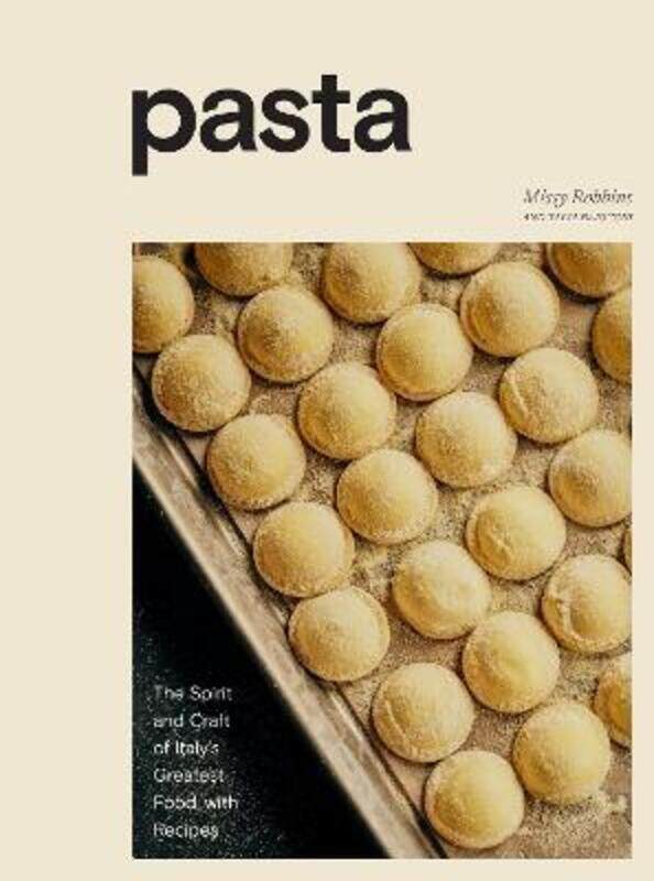 

Pasta: The Spirit and Craft of Italy's Greatest Food, with Recipes: A Cookbook
