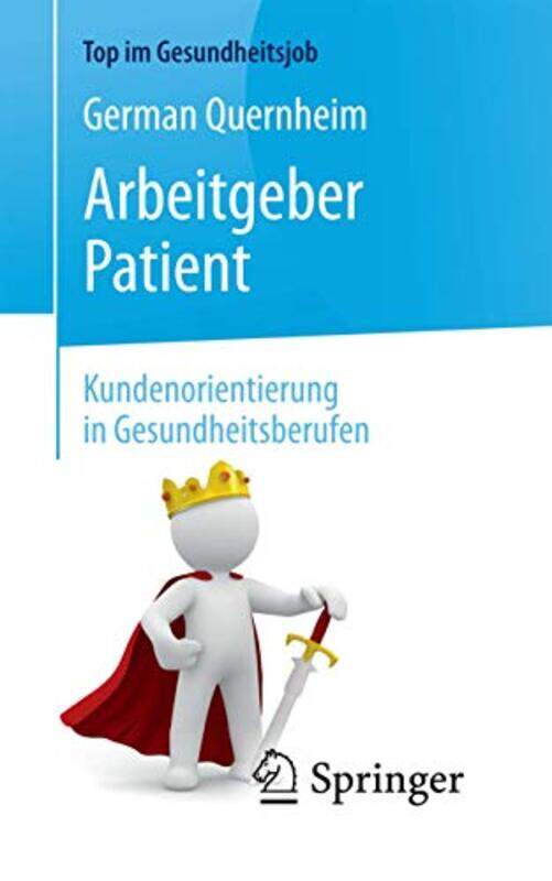 

Arbeitgeber Patient Kundenorientierung In Gesundheitsberufen by German QuernheimClaudia Styrsky-Paperback