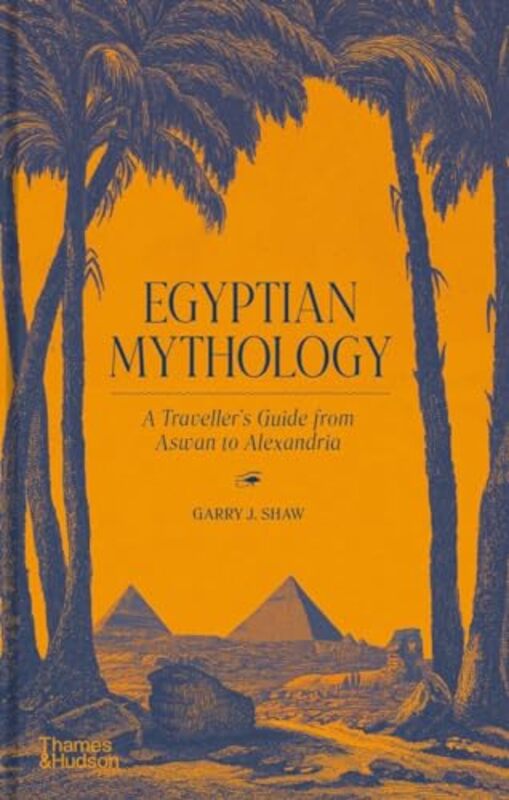Egyptian Mythology By Garry J. Shaw Hardcover