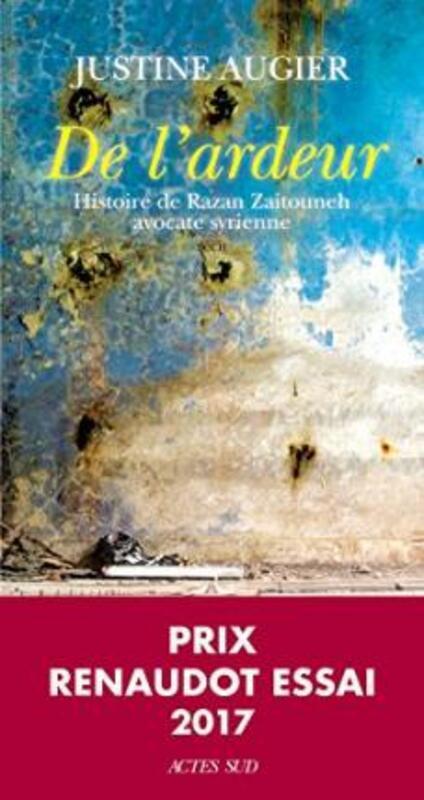 De l'ardeur - Histoire de Razan Zaitouneh, avocate syrienne.paperback,By :Justine Augier