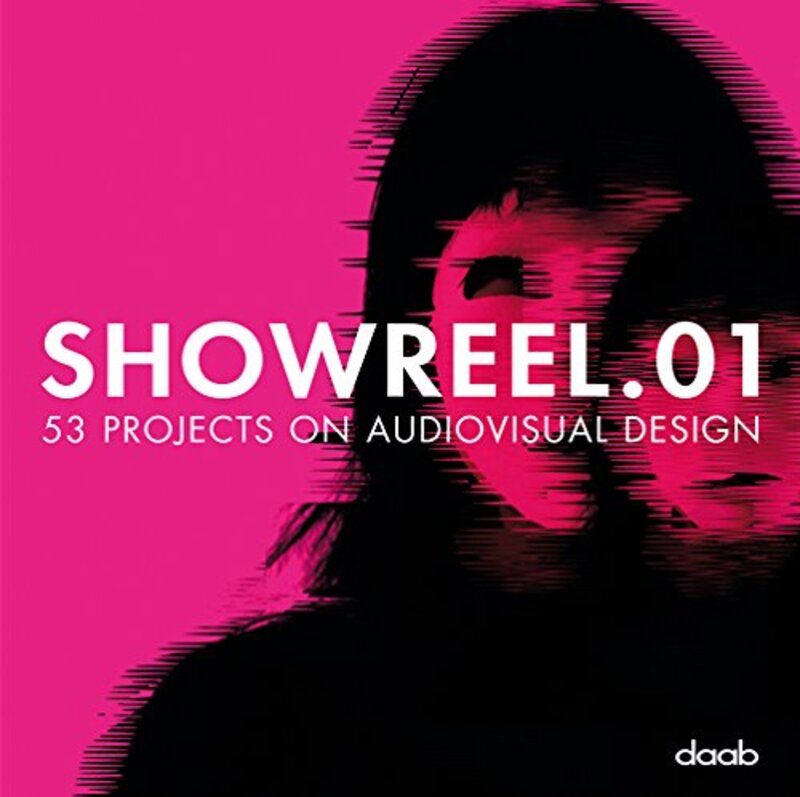 Showreel.01: 50 Projects on Audiovisual Design, By: Bjorn Bartholdy