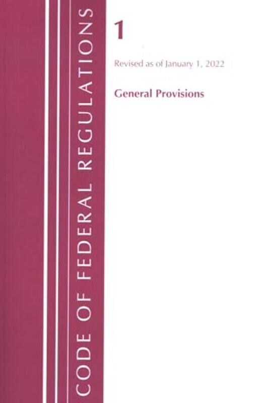 

Code Of Federal Regulations Title 01 General Provisions Revised As Of January 1 2022 by Office Of The Federal Register (US)-Paperback