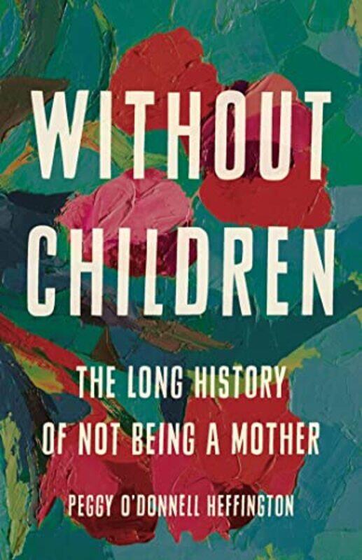 

Without Children by Peggy ODonnell Heffington-Hardcover