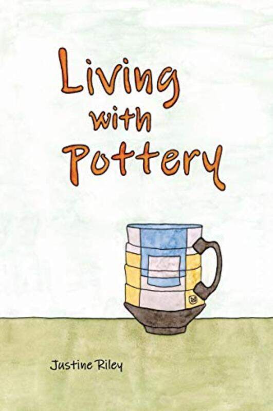 Living with Pottery by Riley, Justine - Hardcover