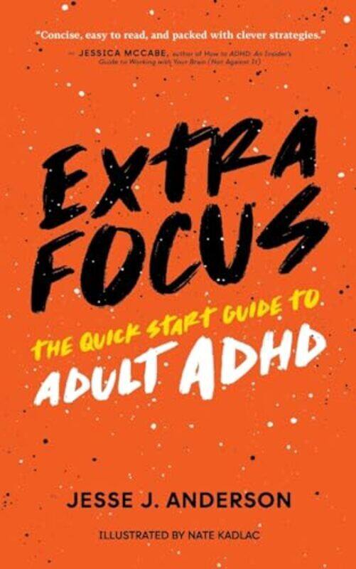 

Extra Focus The Quick Start Guide To Adult Adhd By Anderson, Jesse J - Paperback