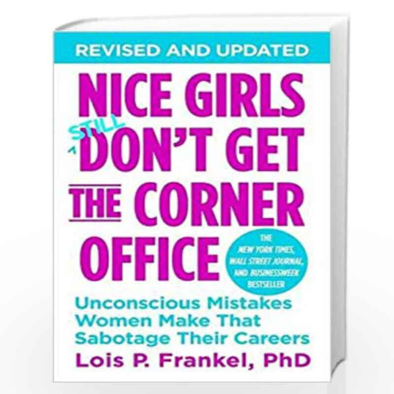 

Nice Girls Don't Get the Corner Office: Unconscious Mistakes Women Make That Sabotage Their Careers, Paperback Book, By: Lois P. Frankel, PhD