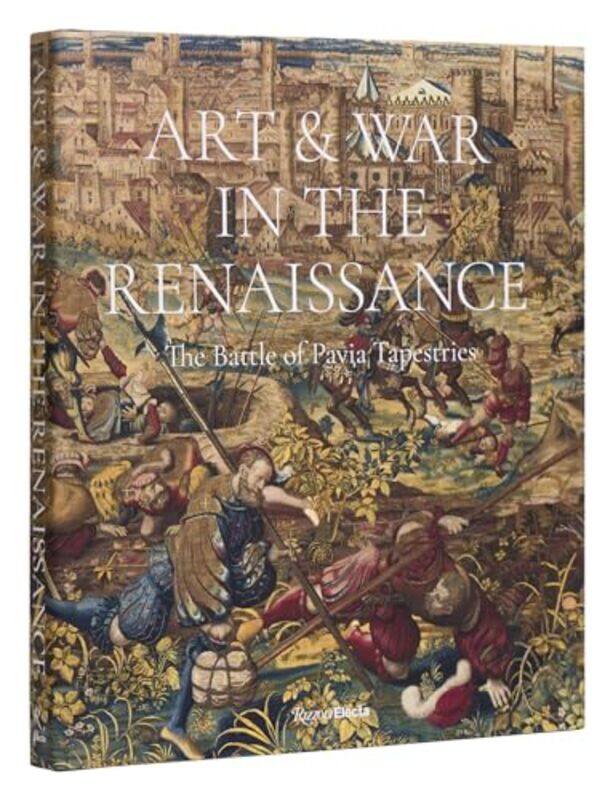 

Art & War in the Renaissance by Dr. Sylvain BellengerDr. Thomas P. Capmbell -Hardcover