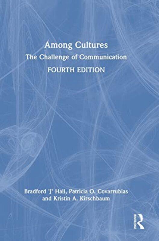 

Among Cultures by Bradford 'J' (Utah State University, USA) HallPatricia O (University of New Mexico, USA) CovarrubiasKristin A (California State Univ