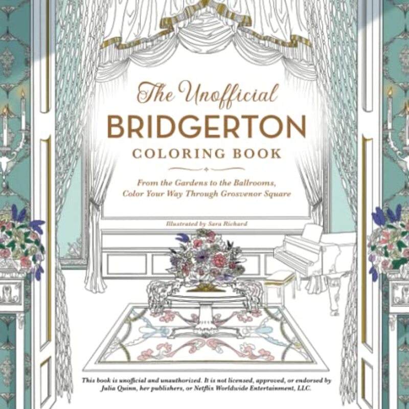 The Unofficial Bridgerton Coloring Book: From the Gardens to the Ballrooms, Color Your Way Through G,Paperback,By:Richard, Sara