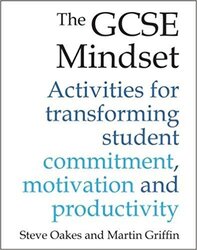 The GCSE Mindset: 40 activities for transforming commitment, motivation and productivity, Paperback Book, By: Steve Oakes