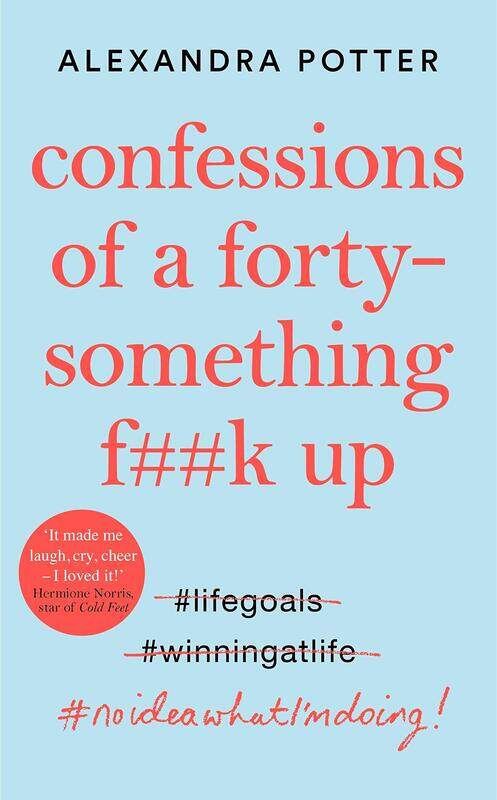 

Confessions of a Forty-Something F**k Up, Hardcover Book, By: Alexandra Potter