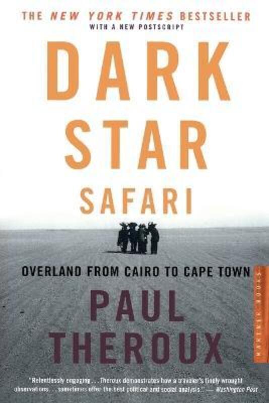 Dark Star Safari: Overland from Cairo to Capetown.paperback,By :Theroux, Paul
