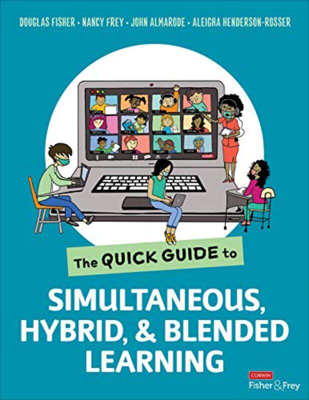 

The Quick Guide to Simultaneous Hybrid and Blended Learning by Douglas FisherNancy FreyJohn T AlmarodeAleigha Henderson-Rosser-Paperback