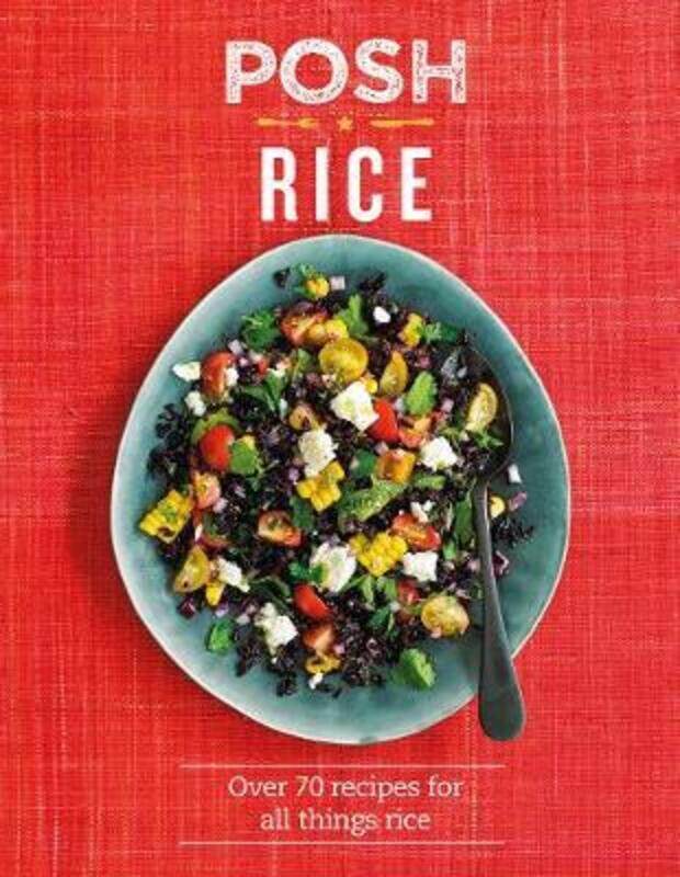 

Posh Rice: Over 70 Recipes for All Things Rice.Hardcover,By :Quadrille Publishing