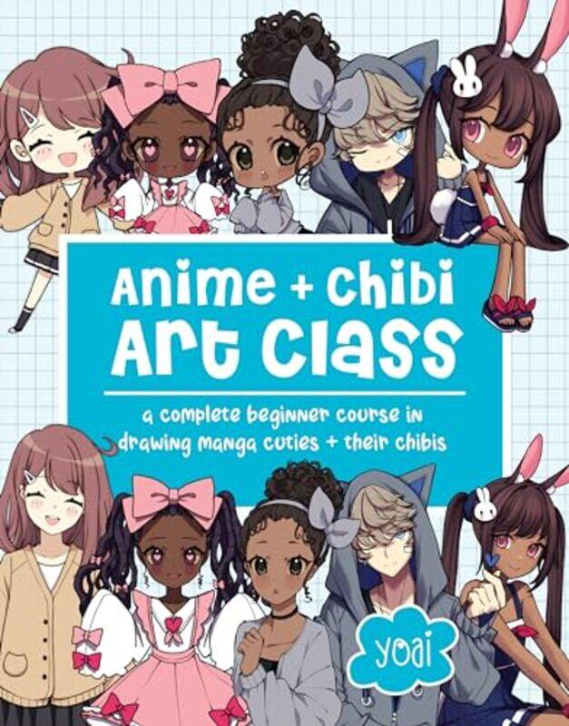 

Anime + Chibi Art Class By Yoai - Paperback