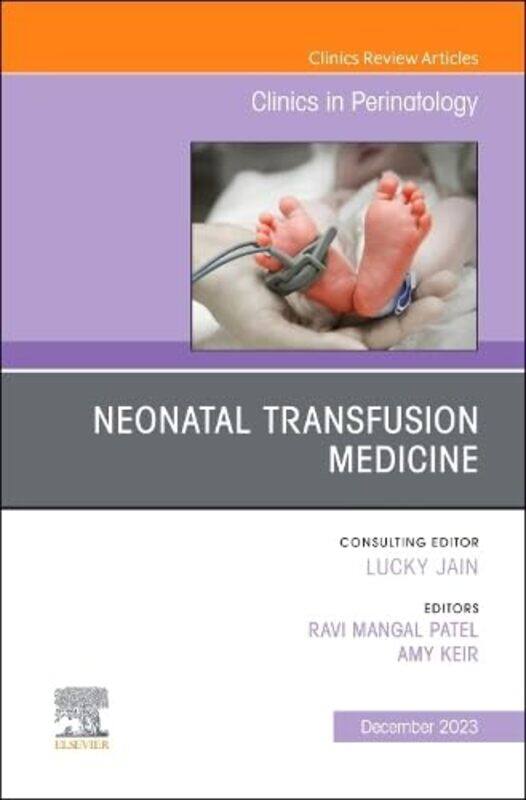 

Neonatal Transfusion Medicine An Issue of Clinics in Perinatology by Keith J Hayward-Hardcover